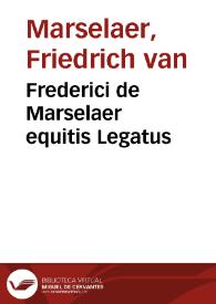 Portada:Frederici de Marselaer equitis Legatus