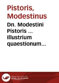 Portada:Dn. Modestini Pistoris ... Illustrium quaestionum juris tùm communis tùm Saxonici pars prima [-quarta]