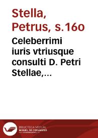 Portada:Celeberrimi iuris vtriusque consulti D. Petri Stellae, Aurelii ... Repetitiones cum pluribus aliis