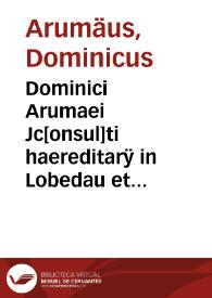 Portada:Dominici Arumaei Jc[onsul]ti haereditarÿ in Lobedau et Iesswitz et Commentarius juridico-historico-politicus de comitijs Romano-Germanici Imperij