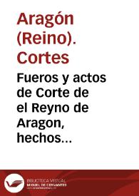 Portada:Fueros y actos de Corte de el Reyno de Aragon, hechos por ... don Carlos II, nuestro señor, en las Cortes convocadas en la ciudad de Calatayud, y prorogadas à la de Zaragoza y en ella fenecidas en los años de MDCLXXVII y MDCLXXVIII