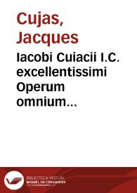 Portada:Iacobi Cuiacii I.C. excellentissimi Operum omnium epitome