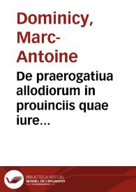 Portada:De praerogatiua allodiorum in prouinciis quae iure scripto reguntur, Narbonensi, et Aquitanica M. Antonii Dominicy, I.C. historica disquisitio