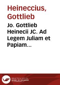 Portada:Jo. Gottlieb Heinecii JC. Ad Legem Juliam et Papiam Poppaeam commentarius