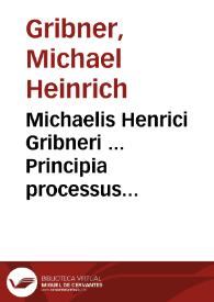 Portada:Michaelis Henrici Gribneri ... Principia processus iudiciarii in vsus priuatos auditorum conscripta
