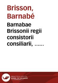 Portada:Barnabae Brissonii regii consistorii consiliarii, ... De formulis et sollemnibus populi romani verbis, libri VIII