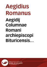 Portada:Aegidij Columnae Romani archiepiscopi Bituricensis Ordinis Fratrum Eremitarum S. Augustini S.R.E. Card. doctoris fundamentarij, De regimine principum lib. III