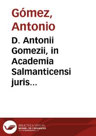 Portada:D. Antonii Gomezii, in Academia Salmanticensi juris civilis primarii professoris, Variae resolutiones iuris civilis, communis, et regii :