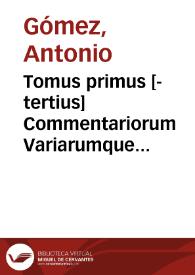 Portada:Tomus primus [-tertius] Commentariorum Variarumque resolutionum iuris ciuilis, communis, et regij ...