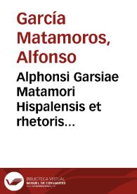 Portada:Alphonsi Garsiae Matamori Hispalensis et rhetoris primarii Complutensis Opera omnia