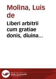 Portada:Liberi arbitrii cum gratiae donis, diuina praescientia, prouidentia, praedestinatione et reprobatione concordia : altera sui parte auctior