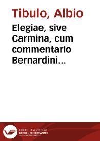 Portada:Elegiae, sive Carmina, cum commentario Bernardini Veronensis. Ovidio In mortem A. Tibulli elegia (=Amores 3, 9)