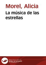 Portada:La música de las estrellas / Alicia Morel y musicalizadas por Antonia Schimidt y Tomás Thayer