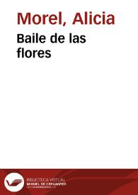 Portada:Baile de las flores / Alicia Morel y musicalizadas por Antonia Schimidt y Tomás Thayer