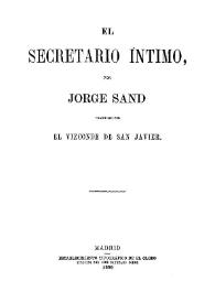 Portada:El secretario íntimo / por Jorge Sand, traducido por el Vizconde de San Javier