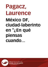 Portada:México DF, ciudad-laberinto en \"¿En qué piensas cuando haces el amor?\" de Homero Aridjis / Laurence Pagacz