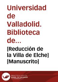 Portada:[Reducción de la Villa de Elche] [Manuscrito]