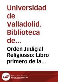 Portada:Orden Judiçial Religiosso: Libro primero de la practica judicial que el Prelado superior deve guardar en sustanciar un proçesso