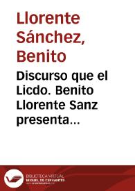 Portada:Discurso que el Licdo. Benito Llorente Sanz presenta para el acto del grado de Doctor en la Facultad de Derecho sección del Civil y Canónico. Valladolid 1872. : ¿Quien fué el autor y cual es el caracter del Fuero Viejo de Castilla?