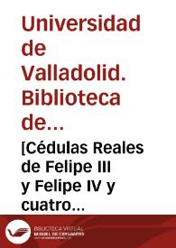 Portada:[Cédulas Reales de Felipe III y Felipe IV y cuatro documentos de la Universidad y Real Chancillería de Valladolid]