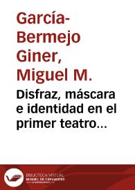 Portada:Disfraz, máscara e identidad en el primer teatro prelopesco (de Encina a Torres Naharro) / Miguel García-Bermejo Giner