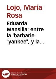 Portada:Eduarda Mansilla: entre la 'barbarie' \"yankee\", y la utopía de la mujer profesional / María Rosa Lojo
