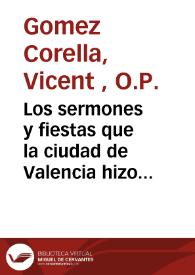 Portada:Los sermones y fiestas que la ciudad de Valencia hizo por la Beatificacion del... padre San Luys Bertran