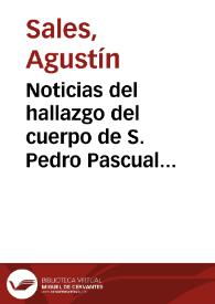 Portada:Noticias del hallazgo del cuerpo de S. Pedro Pascual ... con el sermon que en el dia 27. de octubre 1743. predicò ... Josef Climent ...