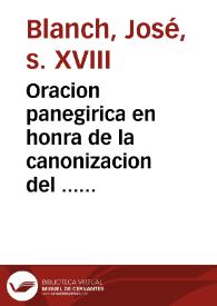 Portada:Oracion panegirica en honra de la canonizacion del ... padre ... S. Josef de Calasanz ... que en la fiesta solemne que celebró el Ilustrissimo Cabildo de la Metropolitana de Valencia ...