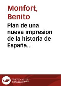 Portada:Plan de una nueva impresion de la historia de España que escribió Juan de Mariana con la continuación del P. Fr. Joseph Manuel Miñana ... que ofrece por subscripción Benito Monfort impresor de Valencia