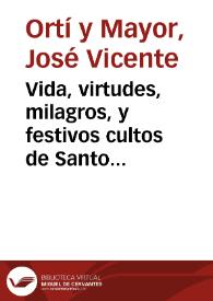 Portada:Vida, virtudes, milagros, y festivos cultos de Santo Thomas de Villanueva Arzobispo de Valencia, de la Orden de N.G.P. San Agustin