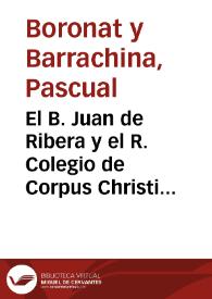 Portada:El B. Juan de Ribera y el R. Colegio de Corpus Christi : estudio histórico