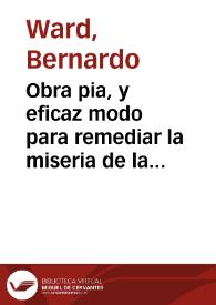 Portada:Obra pia, y eficaz modo para remediar la miseria de la gente pobre de España...
