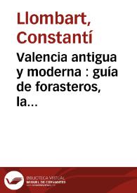 Portada:Valencia antigua y moderna : guía de forasteros, la más detallada y completa que se conoce