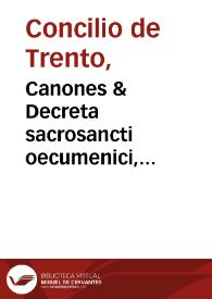 Portada:Canones & Decreta sacrosancti oecumenici, & generalis Concilij Tridentini : sub Paulo III, Iulio III, [et] Pio IIII Pont. max. : Index Dogmatum [et] reformationis