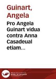 Portada:Pro Angela Guinart vidua contra Anna Casadeual etiam viduam