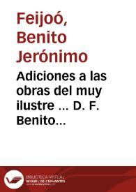 Portada:Adiciones a las obras del muy ilustre ... D. F. Benito Geronimo Feyjoó y Montenegro ... del Orden de San Benito ..