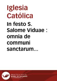 Portada:In festo S. Salome Viduae : omnia de communi sanctarum nec Virginum, praeter, ea, quae, sequuntur ..