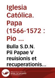 Portada:Bulla S.D.N. Pii Papae V reuisionis et recuperationis bonorum ecclesiasticorum male alienatorum
