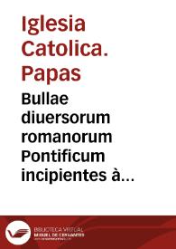 Portada:Bullae diuersorum romanorum Pontificum incipientes à Bonifacio VIII vsque ad S. D. N. Paulum IIII : summa cum diligentia excerpte & in vnum redacte.