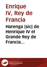 Portada:Harenga [sic] de Henrique IV el Grande Rey de Francia pronunciada el dia 24 de Diciembre del año de 1603 en presencia de la Reyna de los Principes de la Sangre y de todo el Parlamento de Paris ..