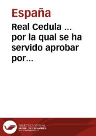 Portada:Real Cedula ... por la qual se ha servido aprobar por ahora la nueva planta que en ella se expresa de los juzgados de Alzadas del consulado de Valencia, y de la Diputacion de Alicante