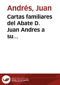 Portada:Cartas familiares del Abate D. Juan Andres a su hermano D. Carlos Andres : Dandole noticia del viage que hizo a varias ciudades de Italia en el año 1791