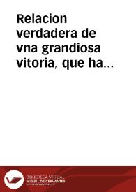 Portada:Relacion verdadera de vna grandiosa vitoria, que ha tenido el rey de Vngria, y el Conde Galaso, contra los franceses...