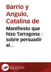 Portada:Manifiesto que hizo Tarragona : sobre persuadir al principado sus quietudes