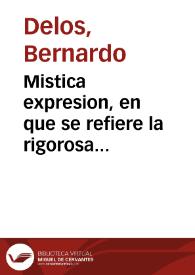 Portada:Mistica expresion, en que se refiere la rigorosa sentencia que contra sí mismo se ha de dar en el tribunal de Dios el pecador, que en esta vida no guardáre sus divinos preceptos