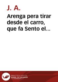 Portada:Arenga pera tirar desde el carro, que fa Sento el Novelero, de la Chunta que tingueren el Rat-Penat, el Pardal del Rellonche de Sen Chuan, el Dragó del Colechi ... : ahon éste feu descripció de la Danza, y Carro Triunfant que en obsequi de SS. MM. y AA. fan els empleats de Pes Real, del Oli, Arros ...