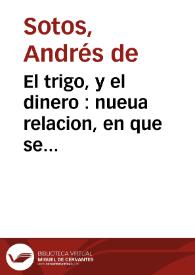 Portada:El trigo, y el dinero : nueua relacion, en que se refiere la disputa, que tuvo el trigo con el dinero, sobre qual era de mayor excelencia