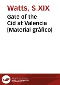 Portada:Gate of the Cid at Valencia [Material gráfico]