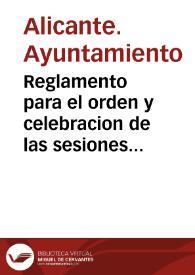Portada:Reglamento para el orden y celebracion de las sesiones del Excmo Ayuntamiento de Alicante